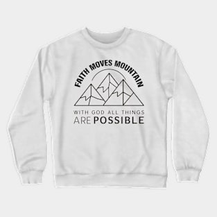 Faith moves mountain Crewneck Sweatshirt